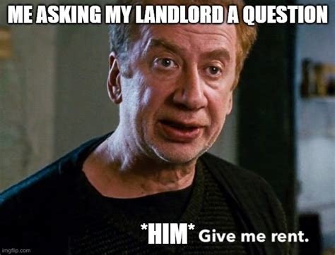 rent meme|Give me rent Meme Generator